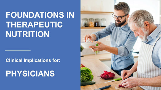 Foundations in Therapeutic Nutrition For Physicians
